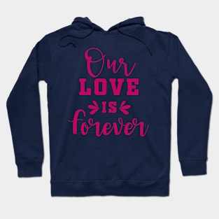 Our Love is Forever Hoodie